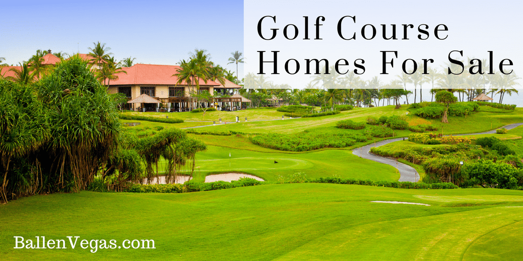Large House or Building sits on a golf course in Las Vegas and words read Golf Course Homes For Sale