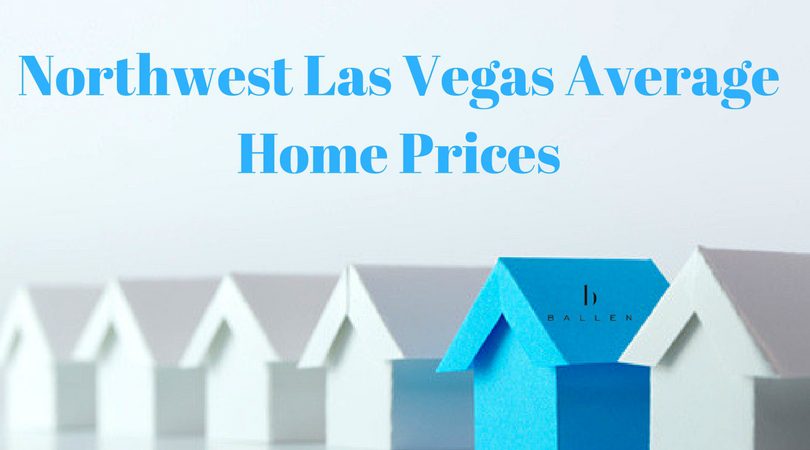 Series of monopoly style houses are lined up. All are white but one is blue and contains the Ballen Vegas logo. Banner reads Northwest Las Vegas Average home prices