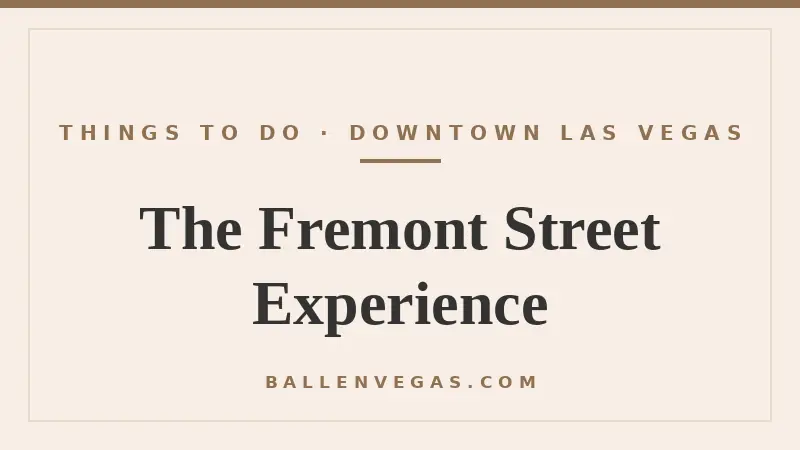 The Fremont Street Experience in Downtown Las Vegas