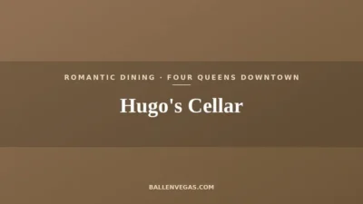 Hugo's Cellar at Four Queens Downtown Las Vegas title card