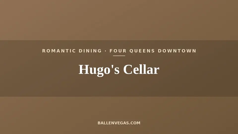 Hugo's Cellar at Four Queens Downtown Las Vegas title card