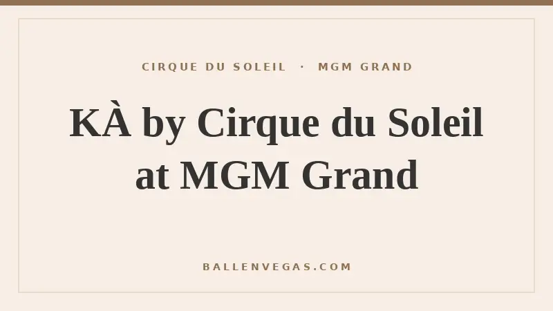 KA by Cirque du Soleil at MGM Grand Las Vegas