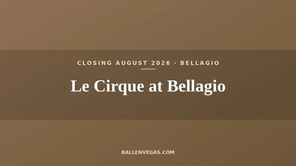 Le Cirque at Bellagio title card, closing August 2026