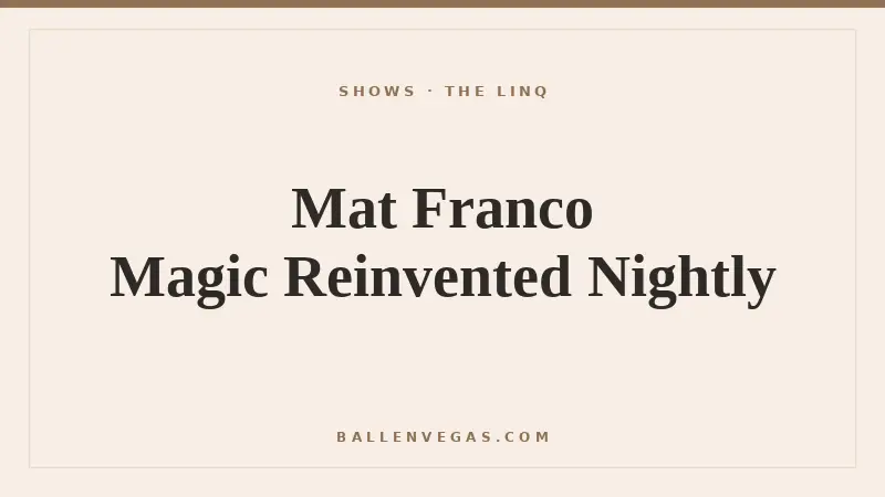 Mat Franco Magic Reinvented Nightly at The LINQ Las Vegas