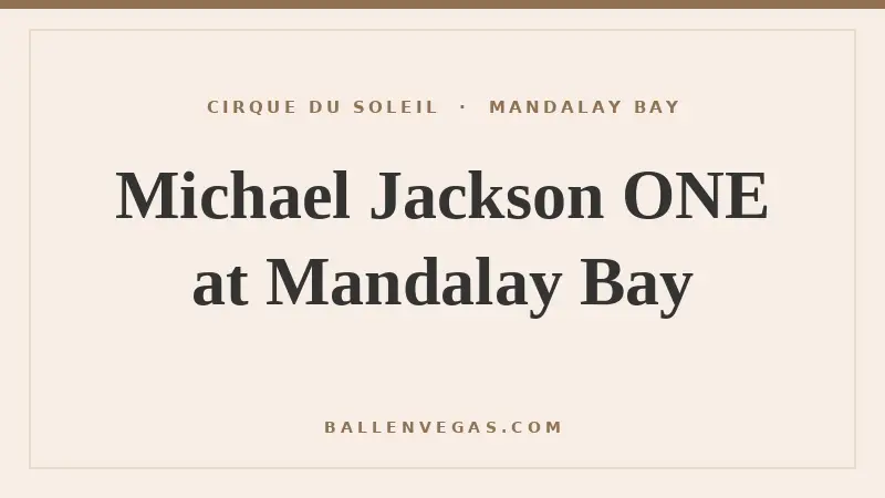 Michael Jackson ONE by Cirque du Soleil at Mandalay Bay Las Vegas