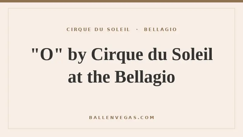 O by Cirque du Soleil at the Bellagio Las Vegas